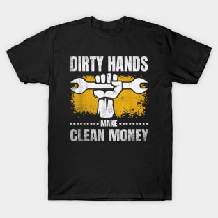 Dirty Hands But My Money Is Clean Mechanic Repair T-Shirt